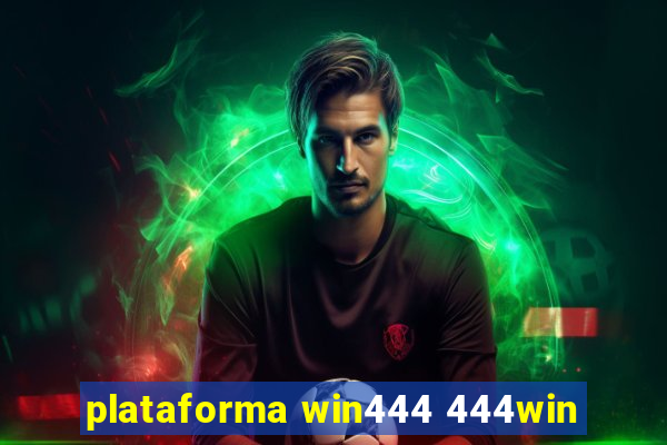 plataforma win444 444win